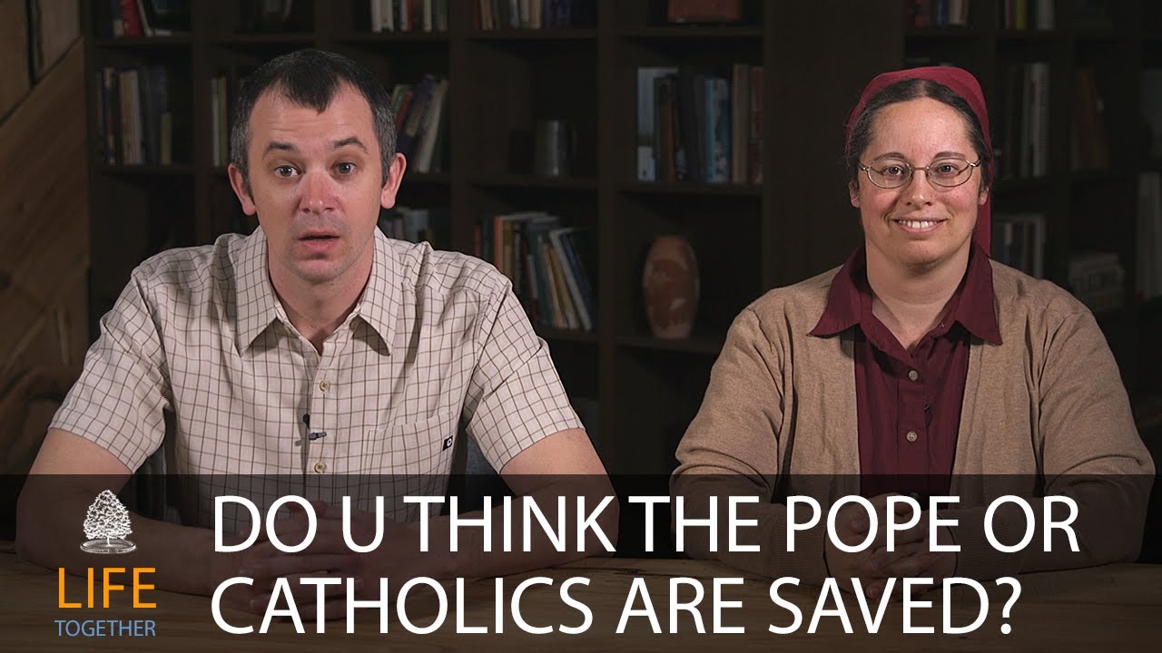Do u think the pope or Roman Catholics are saved? - Anabaptist Q & A