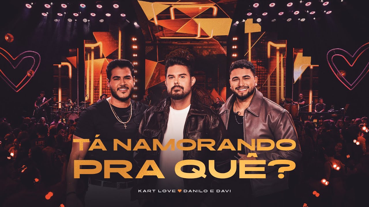 Kart Love, @DaniloeDavi  - Tá Namorando pra Quê? (Meu Nome é Kart, Sobrenome Love)