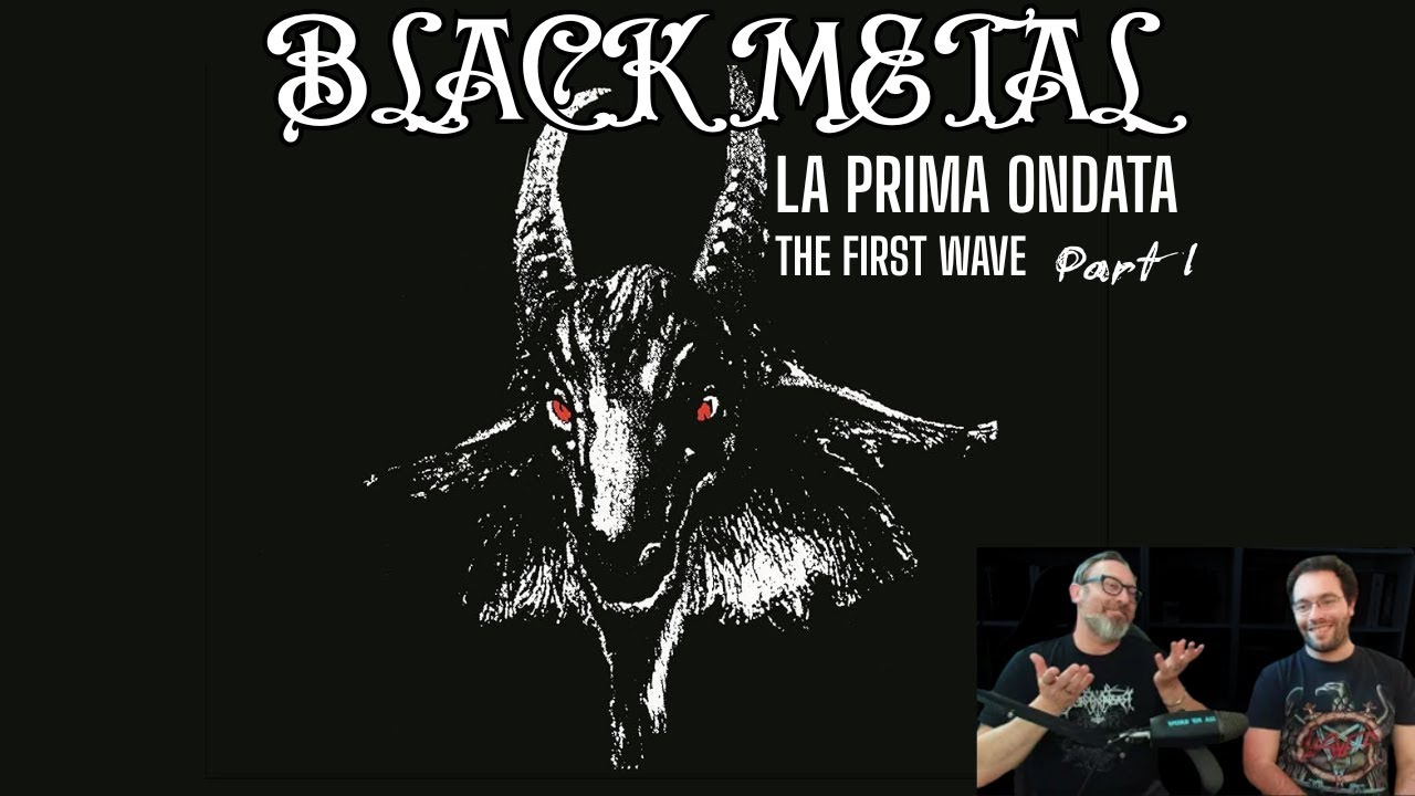 Black Metal. La prima ondata (The First Wave). Part 1