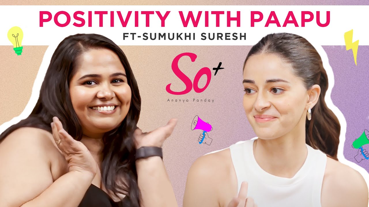 Sumukhi Suresh On Dating, Therapy and Self Love | @SoPositiveByAnanyaPanday