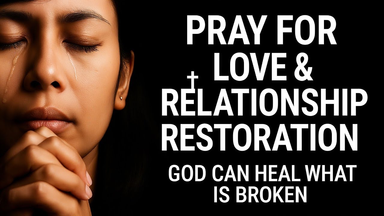 Prayer for Love & Relationship Restoration | God Can Heal What Is Broken