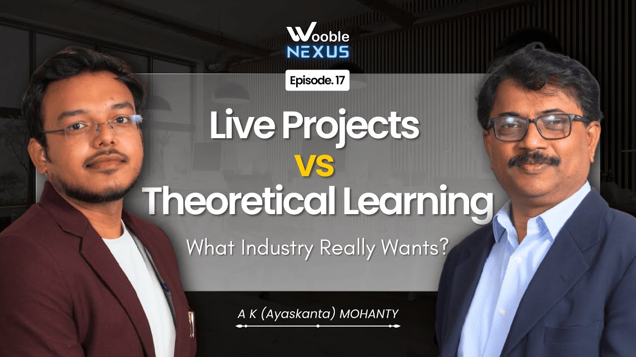Live Projects vs Theoretical Learning: What Industry Really Wants | Wooble Nexus Ep. 17