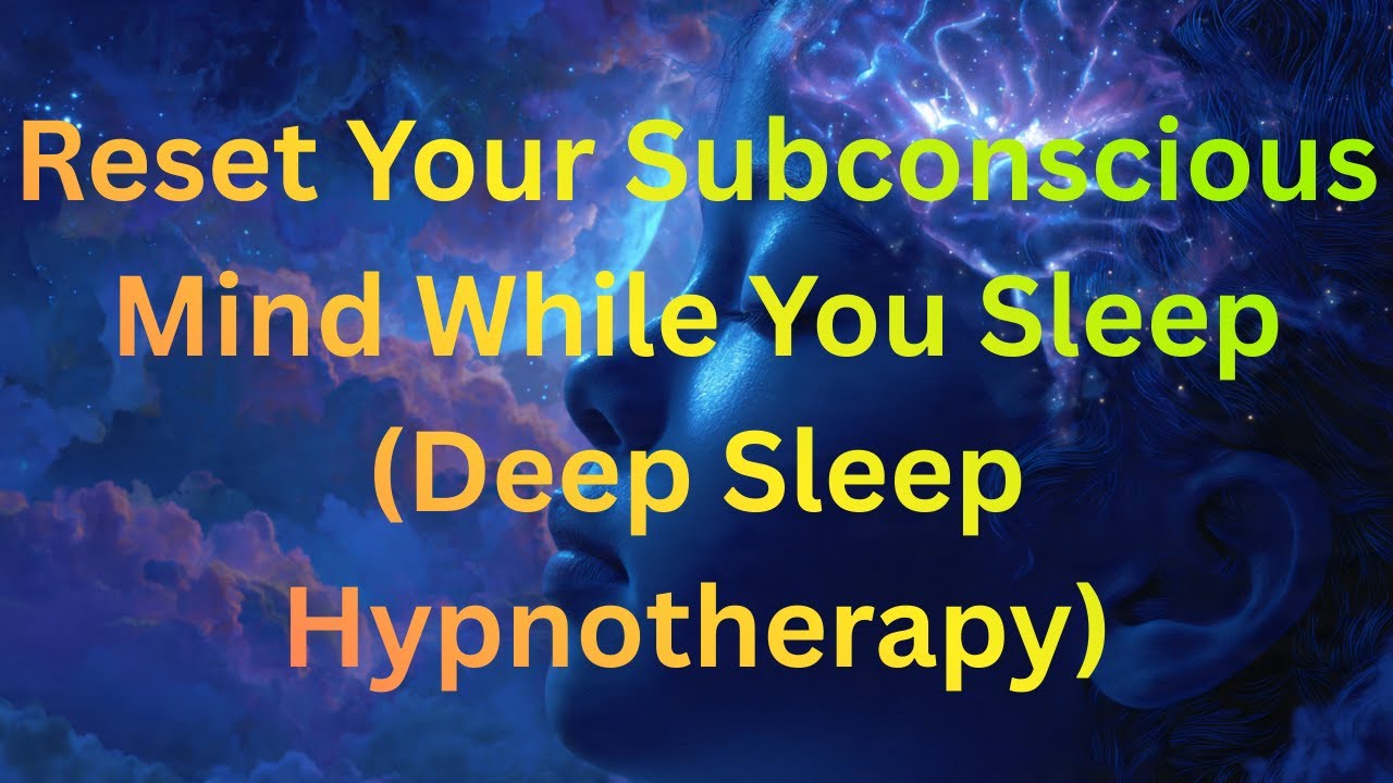 Subconscious Reset  Deep Sleep Hypnotherapy for Mental Reprogramming 2