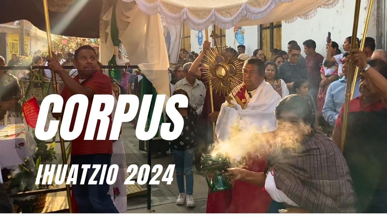 Corpus Ihuatzio 2024