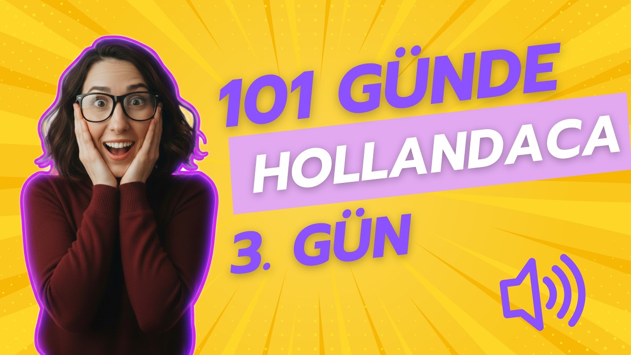 101 Günde Hollandaca | 3. Gün | Sen Hollandaca Öğrenme Challenge'ına Katıl!