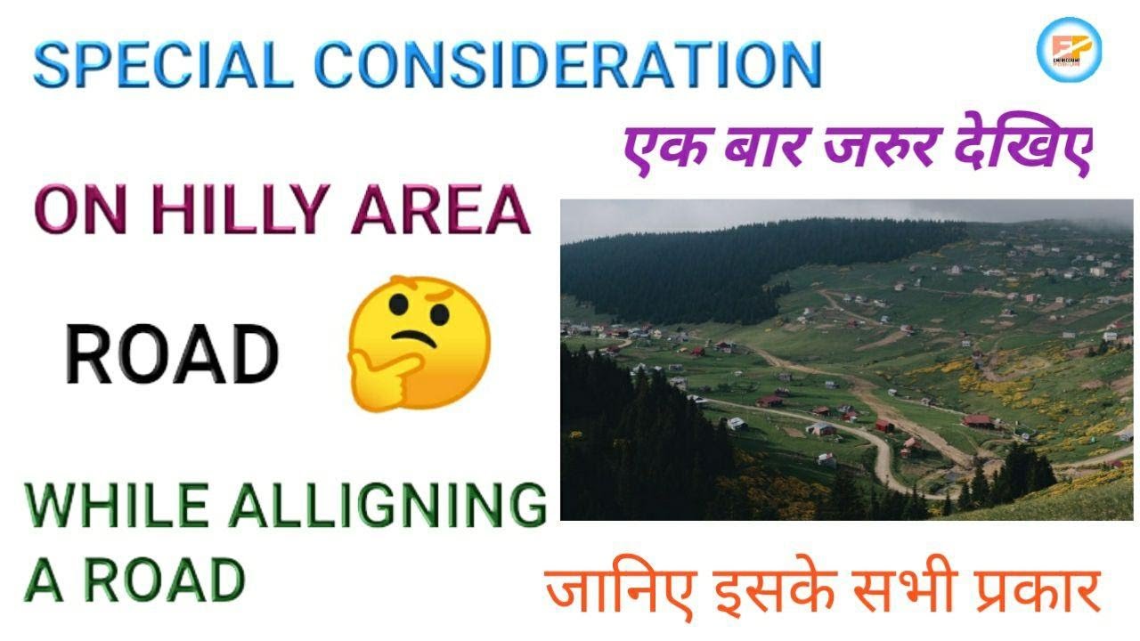What are the special consideration while aligning road on hilly area ? By Engineering Podium