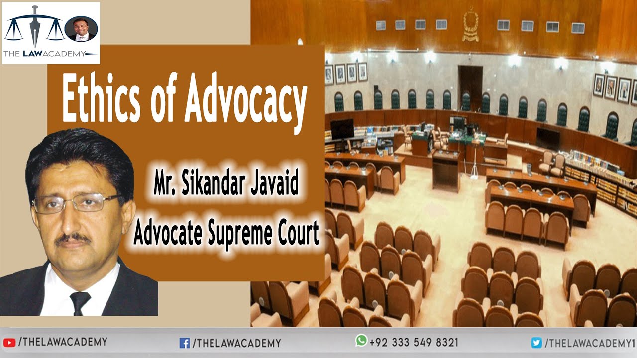 Ethics of Advocacy by Sikandar Javed Advocate Supreme Court