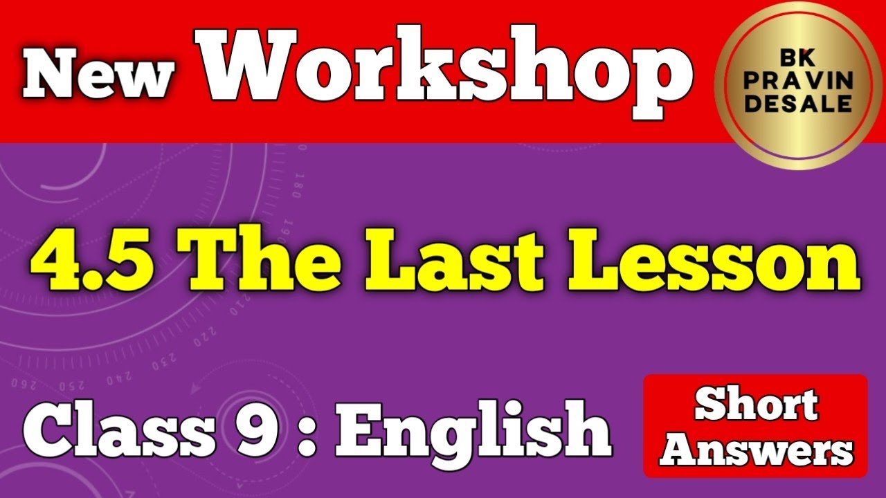 4.5 the last lesson english workshop | the last lesson question answers | 9th english 4.5 workshop