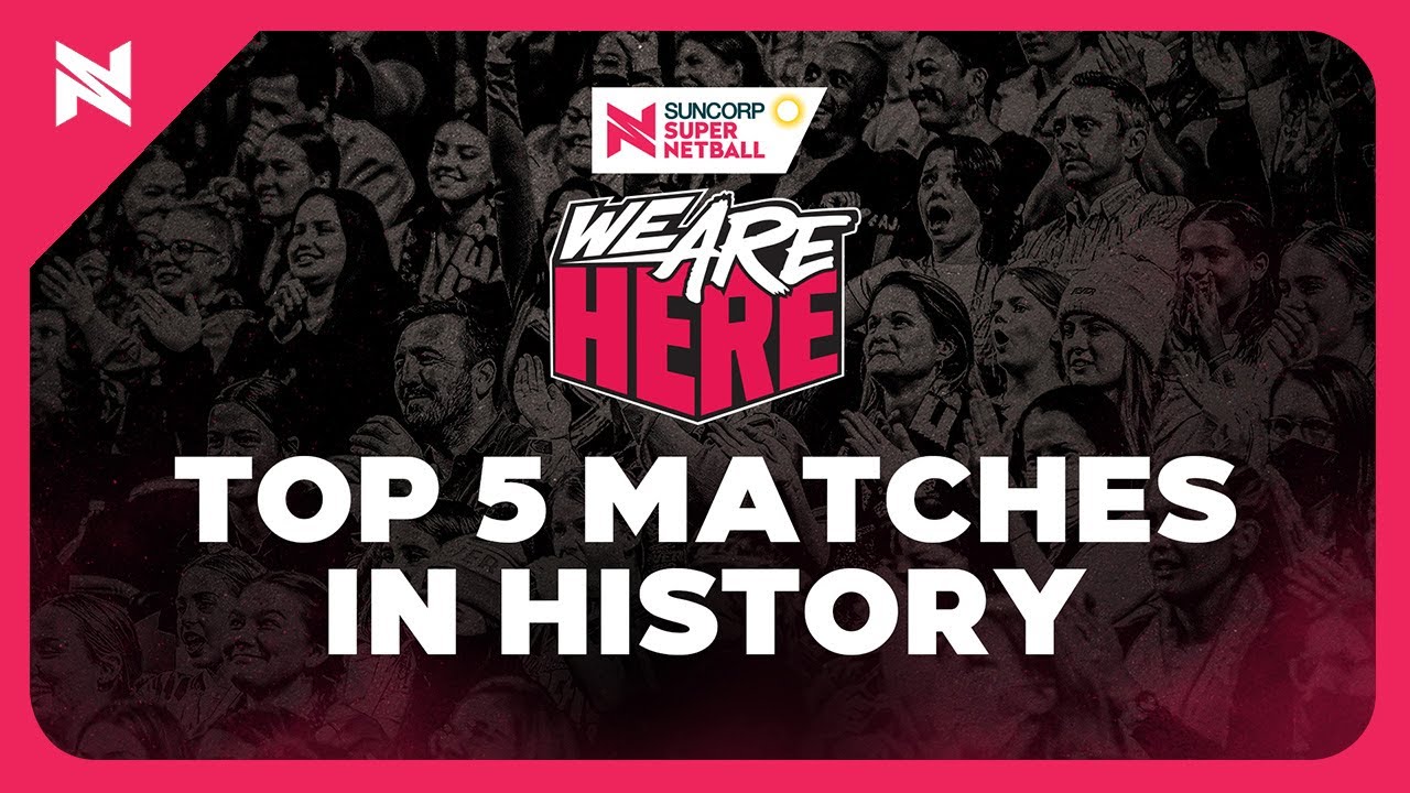 Top 5 Matches in History | Suncorp Super Netball