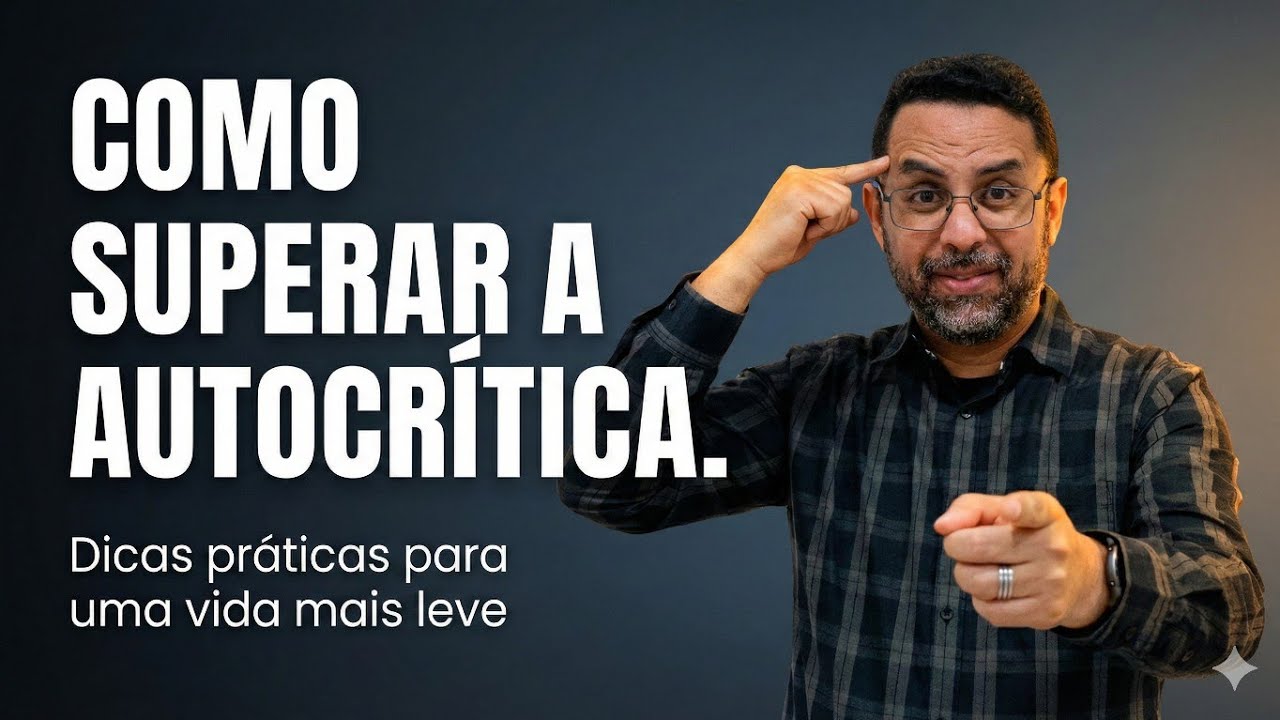 Como Silenciar a Autocrítica e Viver com Mais Confiança
