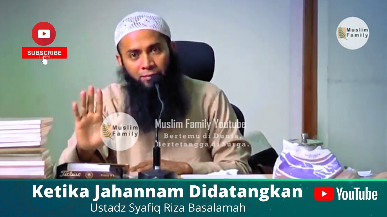 Ketika Jahannam Didatangkan | Ustadz Syafiq Riza Basalamah