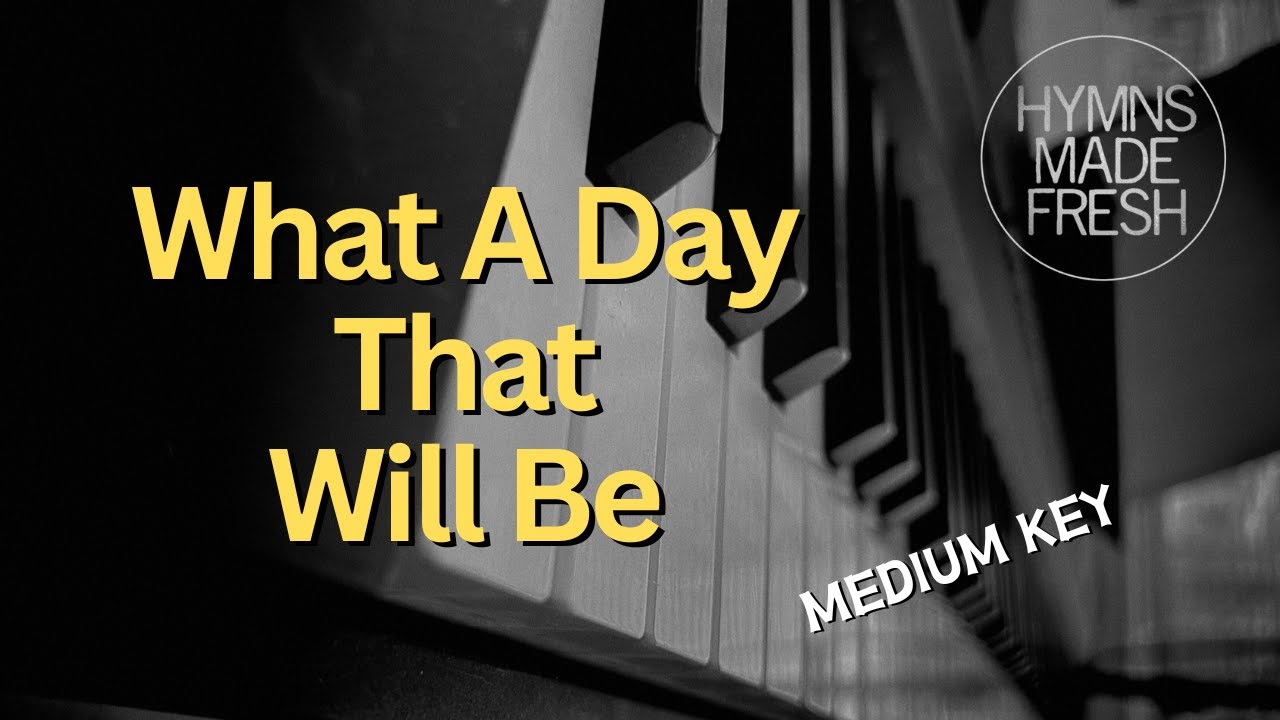 What A Day That Will Be - PIANO Instrumental KARAOKE