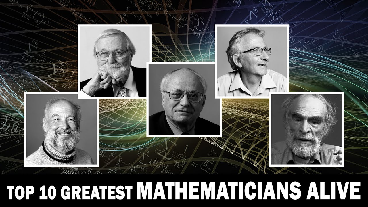Top 10 Greatest Mathematicians Alive