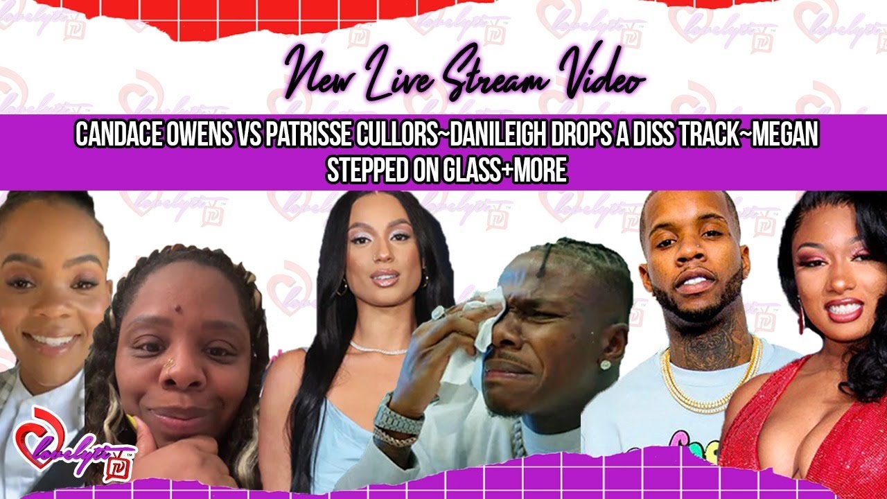 Candace Owens VS Patrisse Cullors~DaniLeigh drops a diss track~Megan Stepped on Glass+more