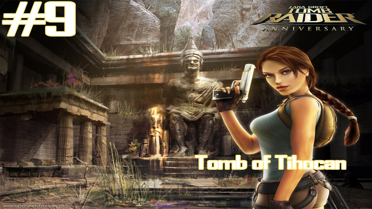 Tomb Raider Anniversary - [Part 9 - 100% Complete] - Tomb of Tihocan