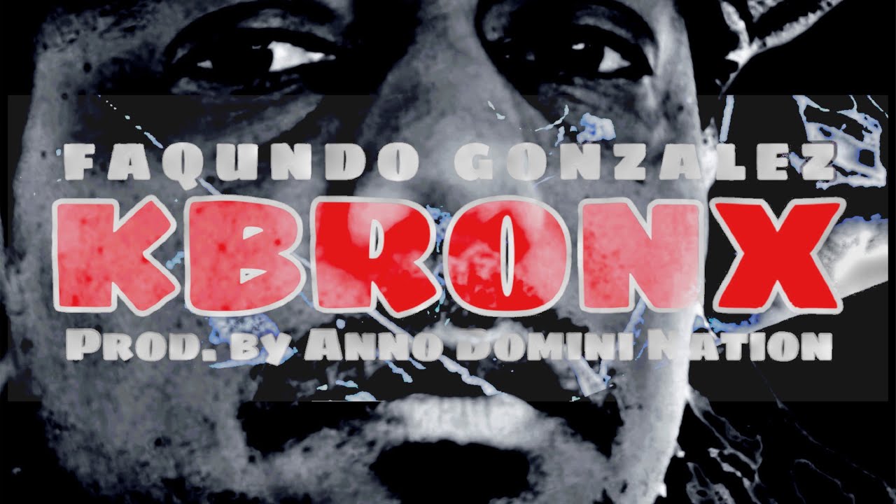 FAQUNDO Gonzalez - KBRONX (Prod. by Don P)