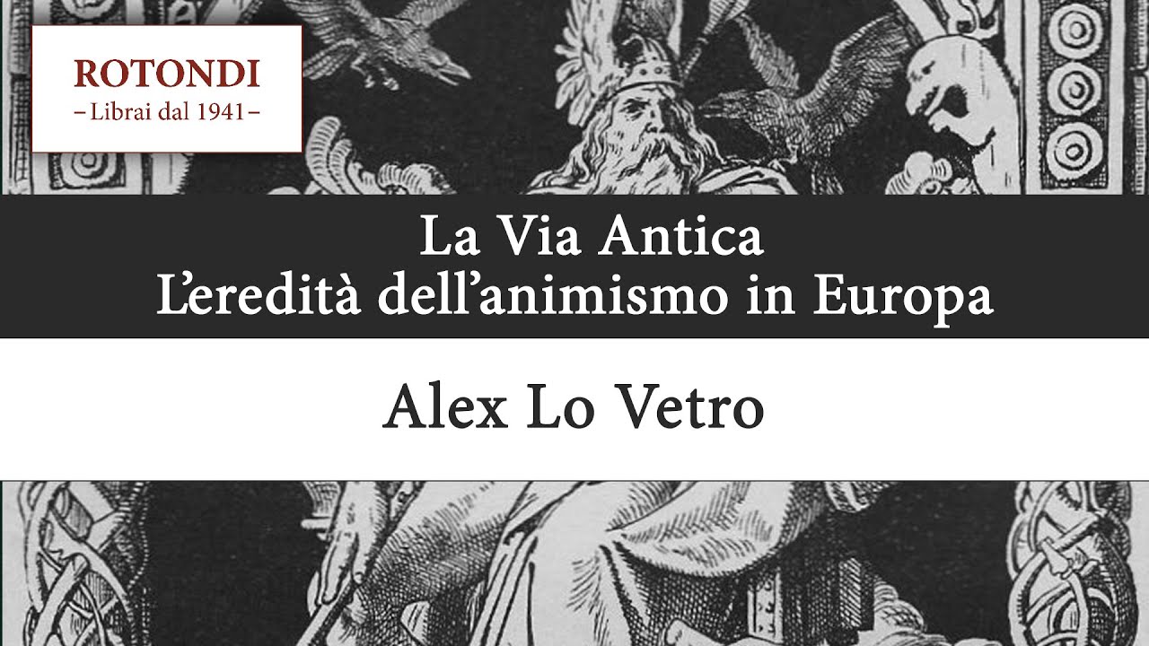 La Via Antica: l'eredit&agrave; dell'animismo in Europa - Podcast della Libreria Rotondi n.14