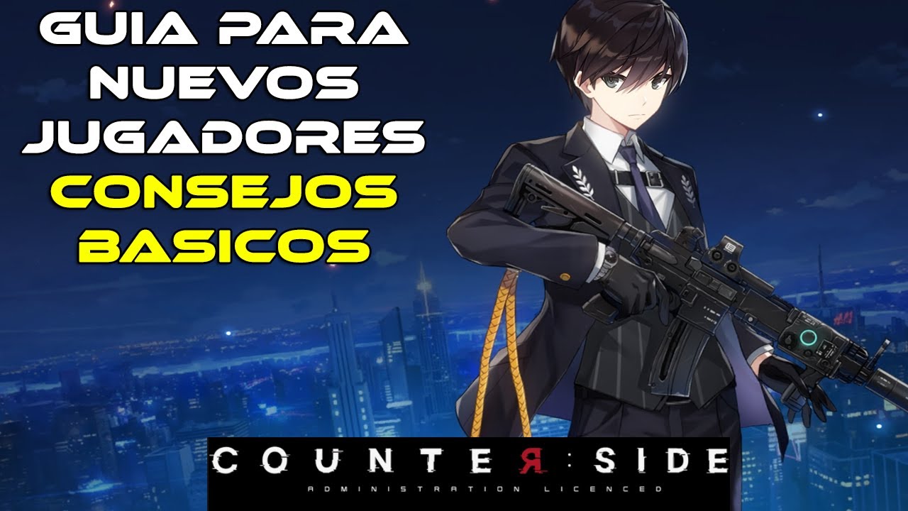 GUIA PARA NUEVOS JUGADORES Y CONSEJOS BASICOS - COUNTER: SIDE