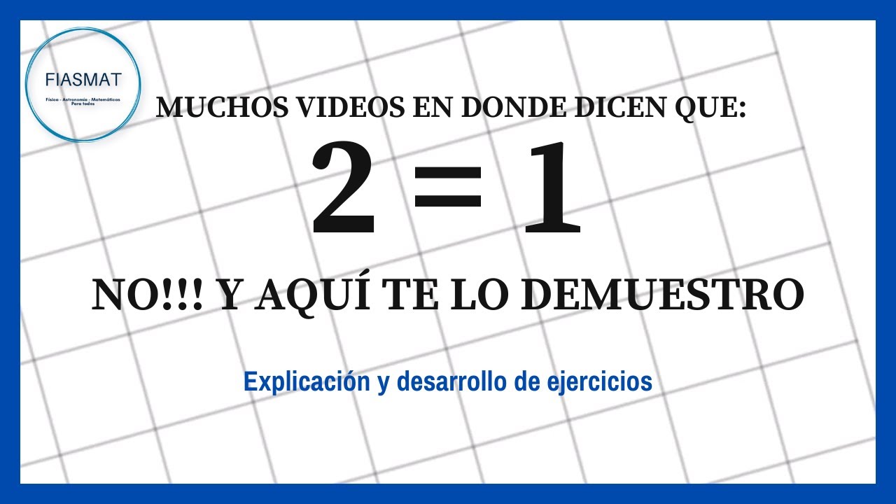 2 = 1 -|| Dos es igual a uno || Demostración del ERROR