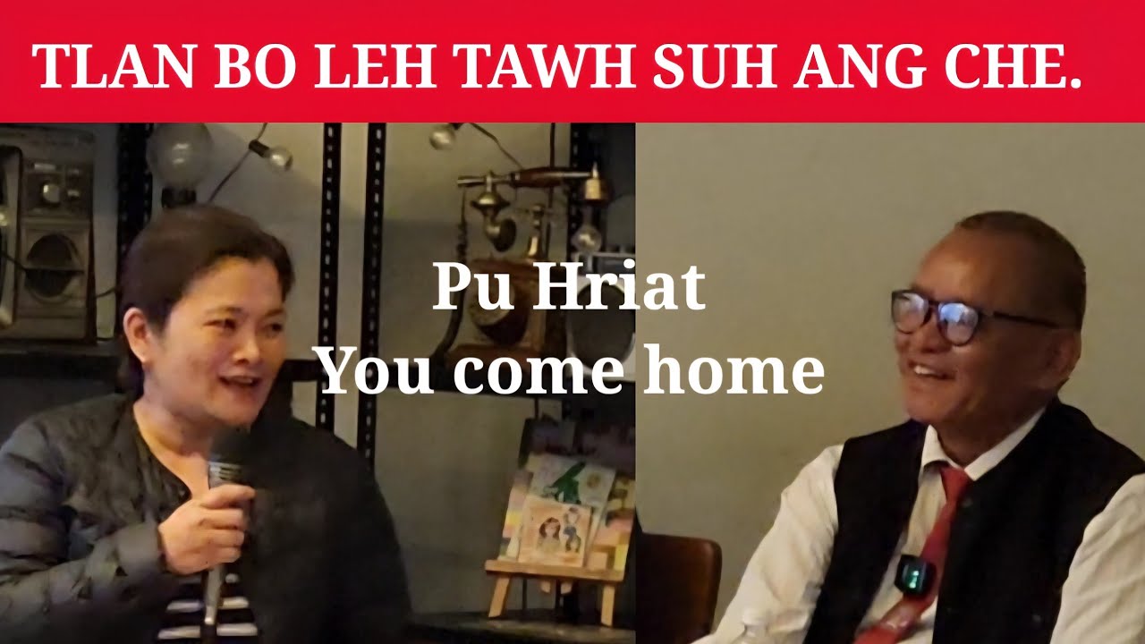 Pu Hriat, You come home. Tlan bo leh tawh suh ang che. Dr. C Malsawmtluangi. 