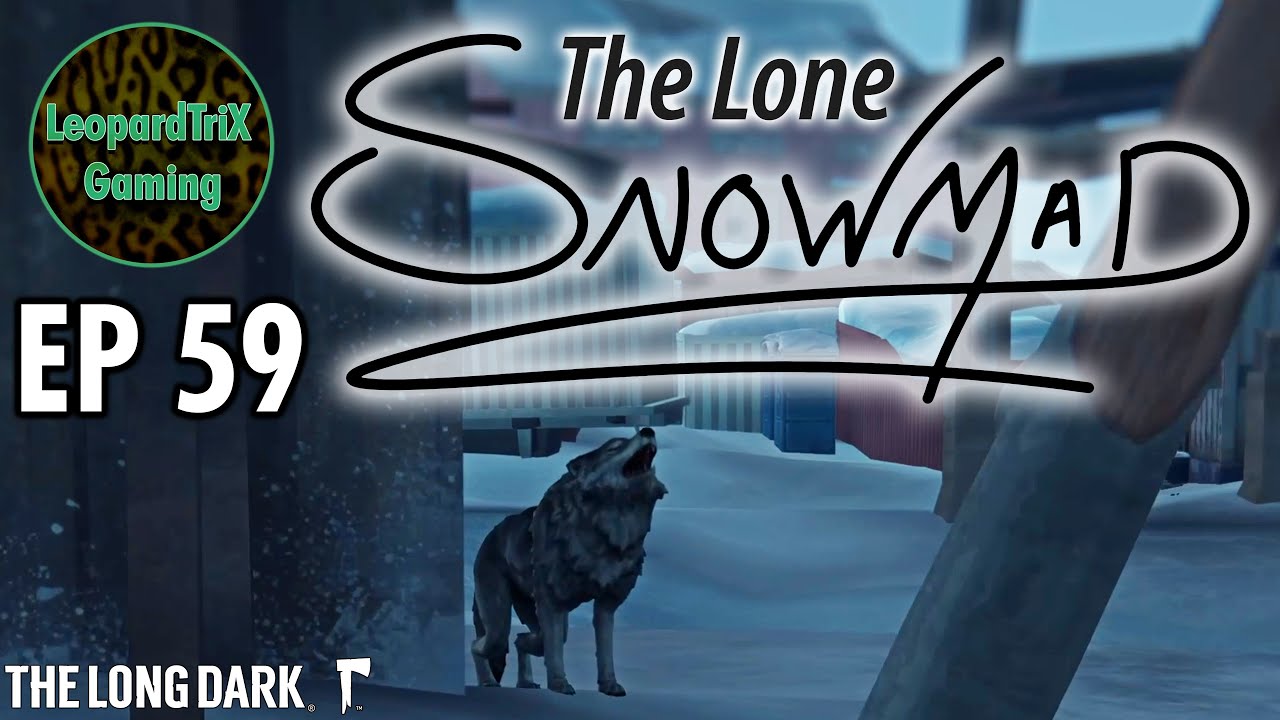 The Lone Snowmad | EP 59 | The Long Dark Custom