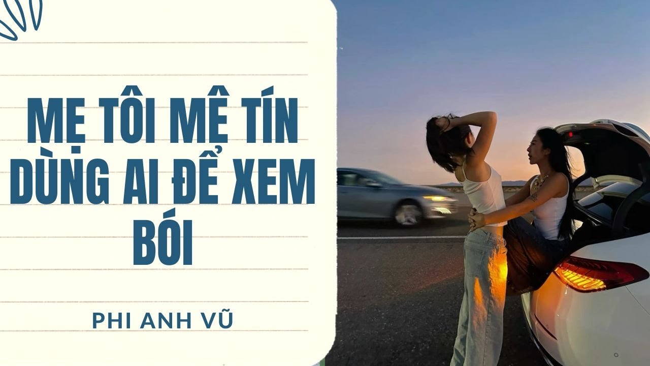 [Truyện Audio] Mẹ Tôi Mê Tín Dùng Ai Để Xem Bói | Phi Anh Vũ