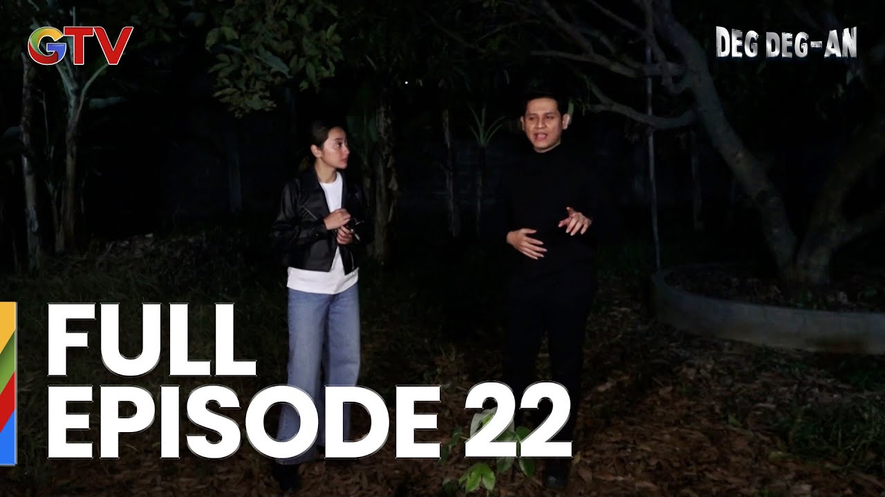 Deg Deg-an Full Episode 22