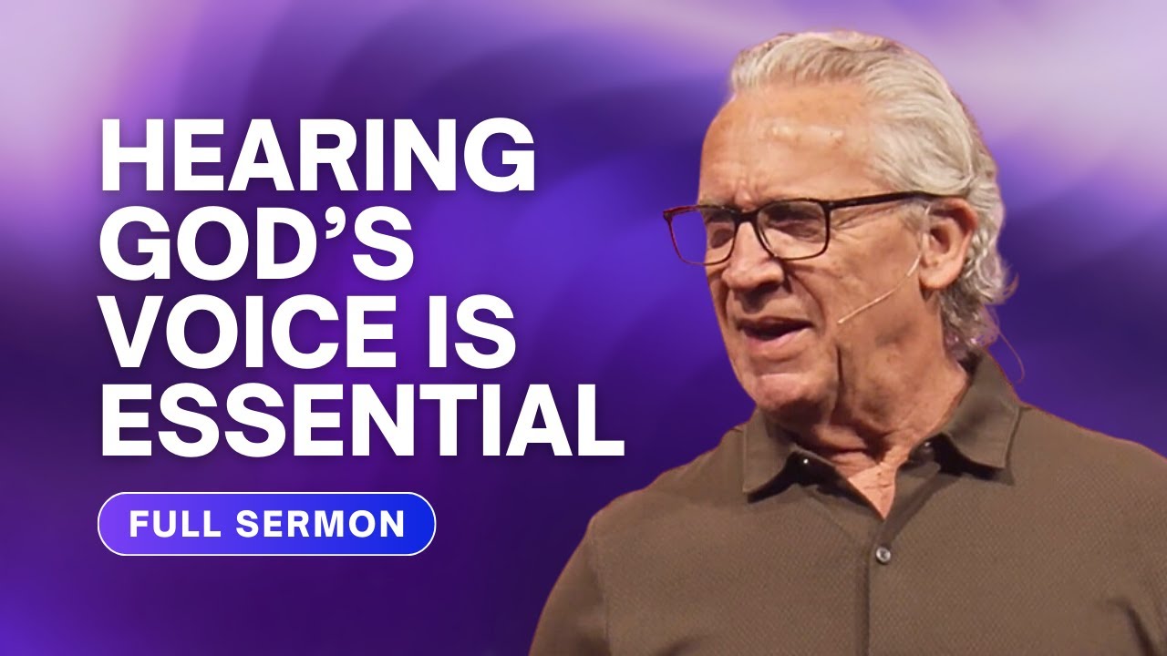 Everything About Our Lives Is Connected to Hearing God&rsquo;s Voice - Bill Johnson Sermon | Bethel Church