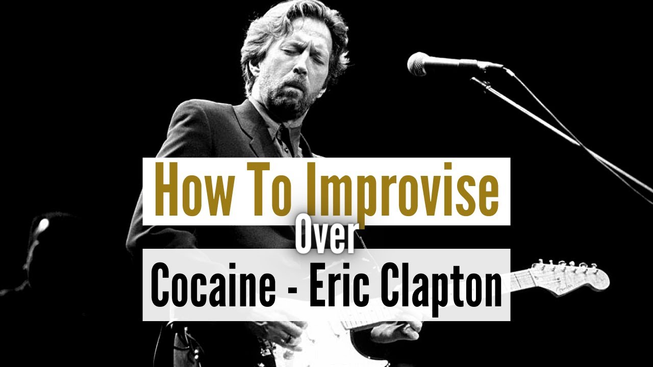 How To Improvise Over - Song Cocaine (Eric Clapton Version)