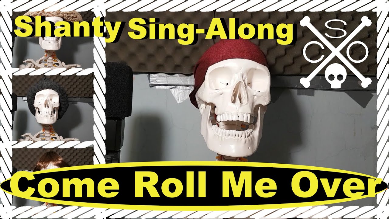 Come Roll Me Over - Sea Shanty Singalong - Skeleton Company