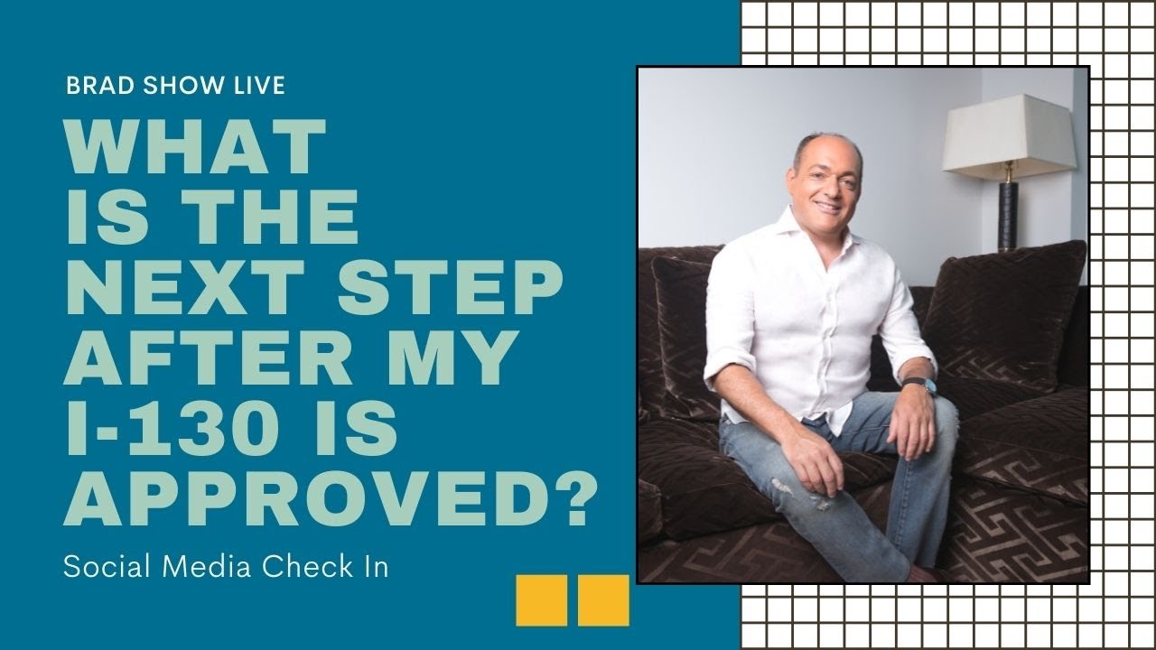 What Is The Next Step After My I-130 Is Approved? | Immigration Law Advice 2021