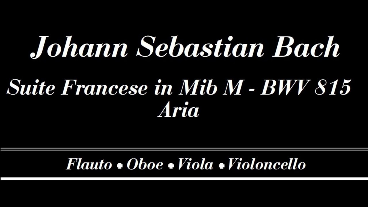 Johann Sebastian Bach - Suite Francese No. 4 in Mib Maggiore BWV 815 - Aria