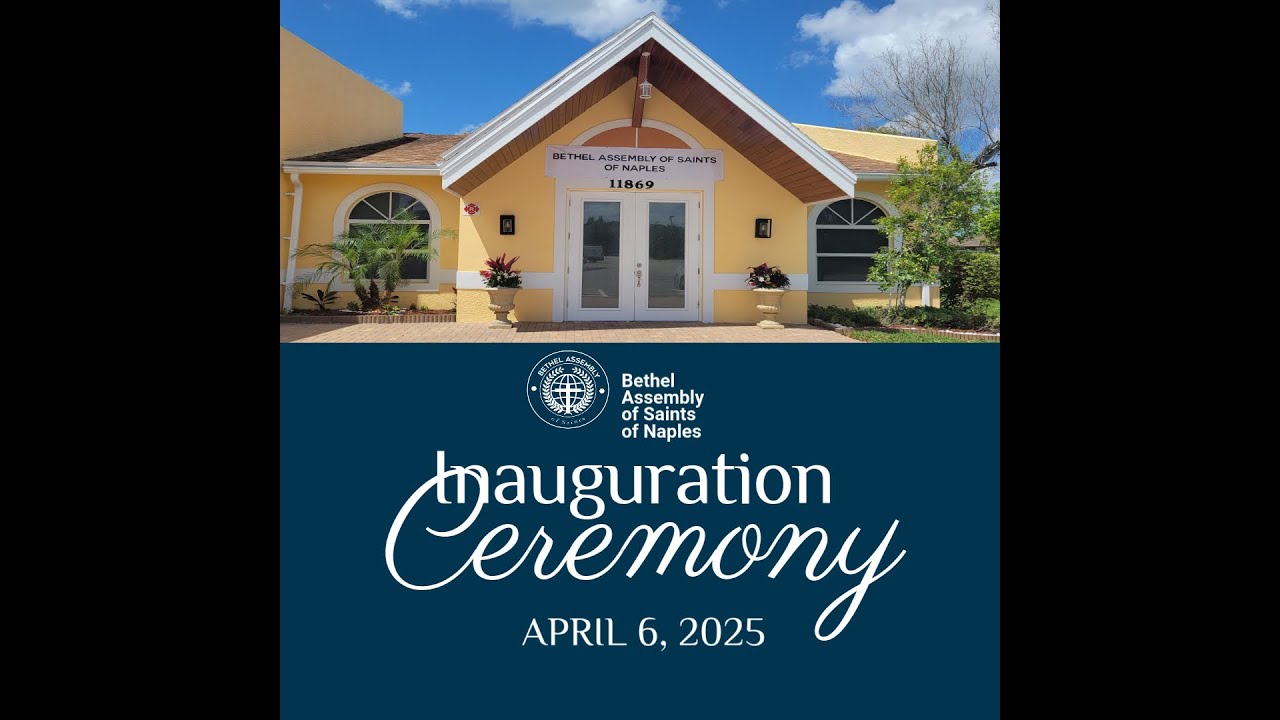 Bethel Inauguration Ceremony | Bethel Assembly of Saints of Naples