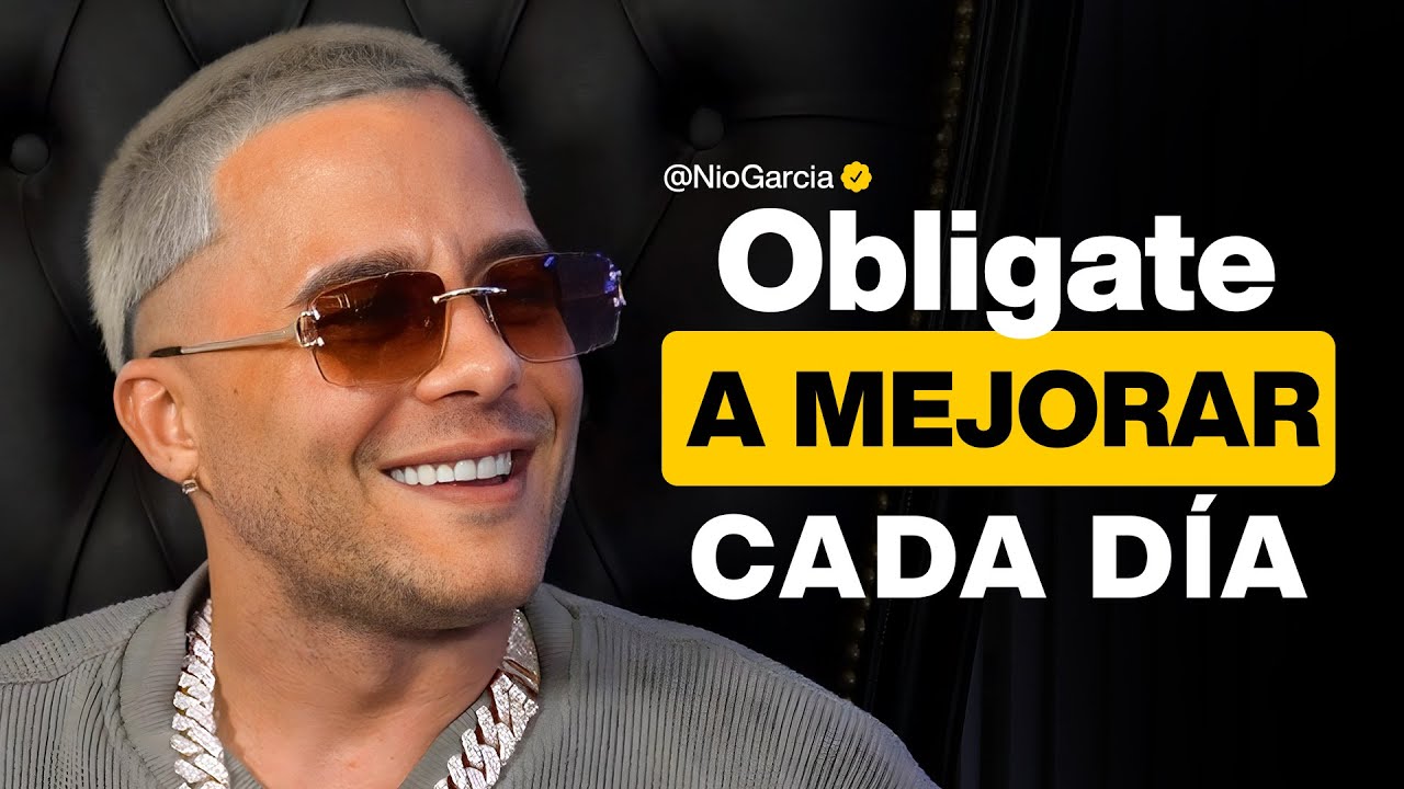 Nio Garcia - Obligate a Mejorar Cada Dia | Capitulo #28
