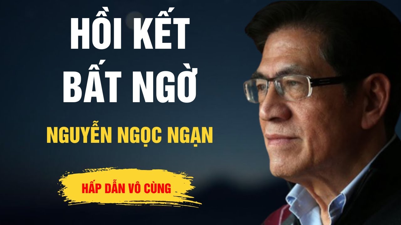 Truyện Hay Nguyễn Ngọc Ngạn - Hồi Kết Bất Ngờ - Kể Chuyện Đêm Khuya