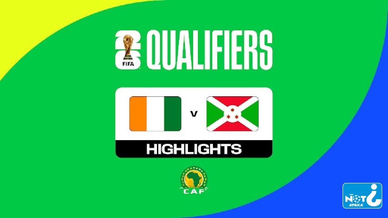 HIGHLIGHTS | Ivory Coast vs Burundi | FIFA World Cup 26&trade; CAF Qualifiers #WCQ2026 | Group F