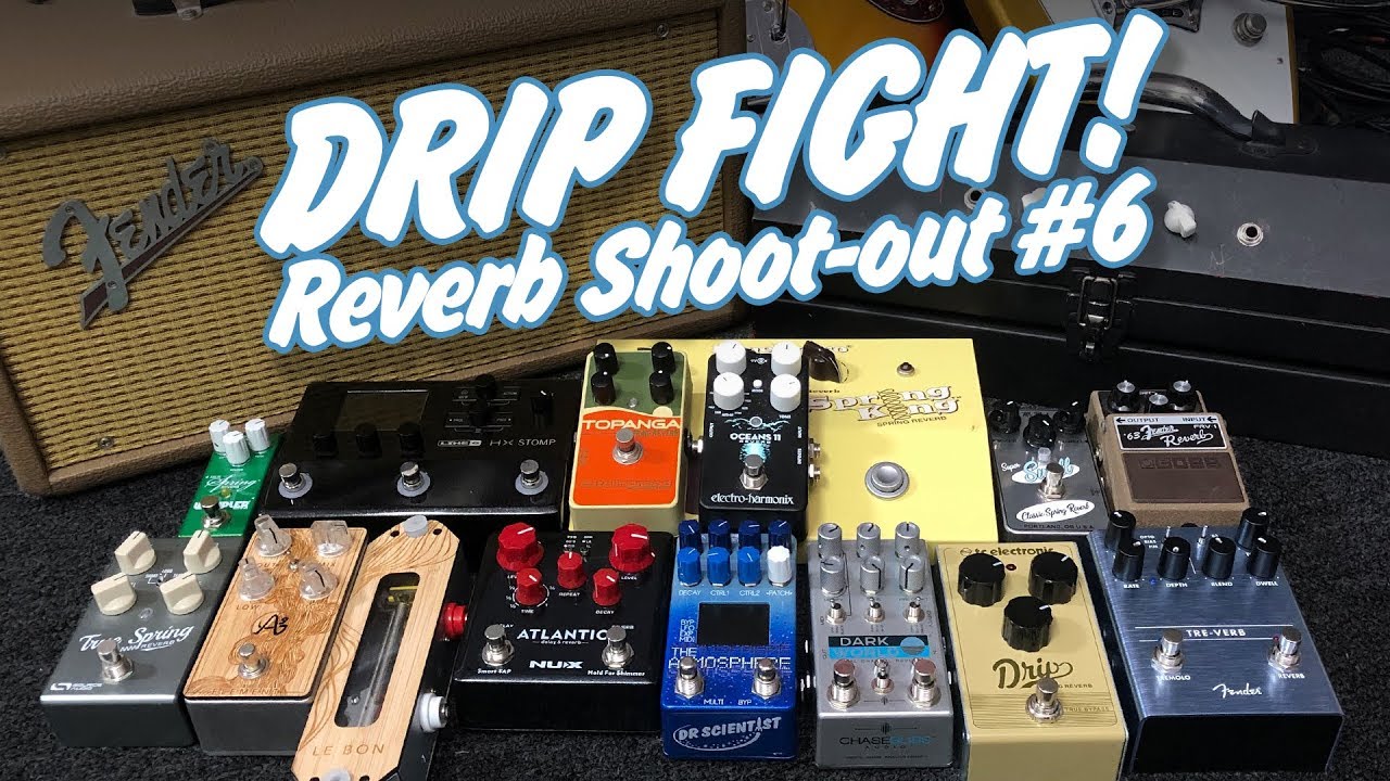 DRIP FIGHT!- Reverb Shootout #6
