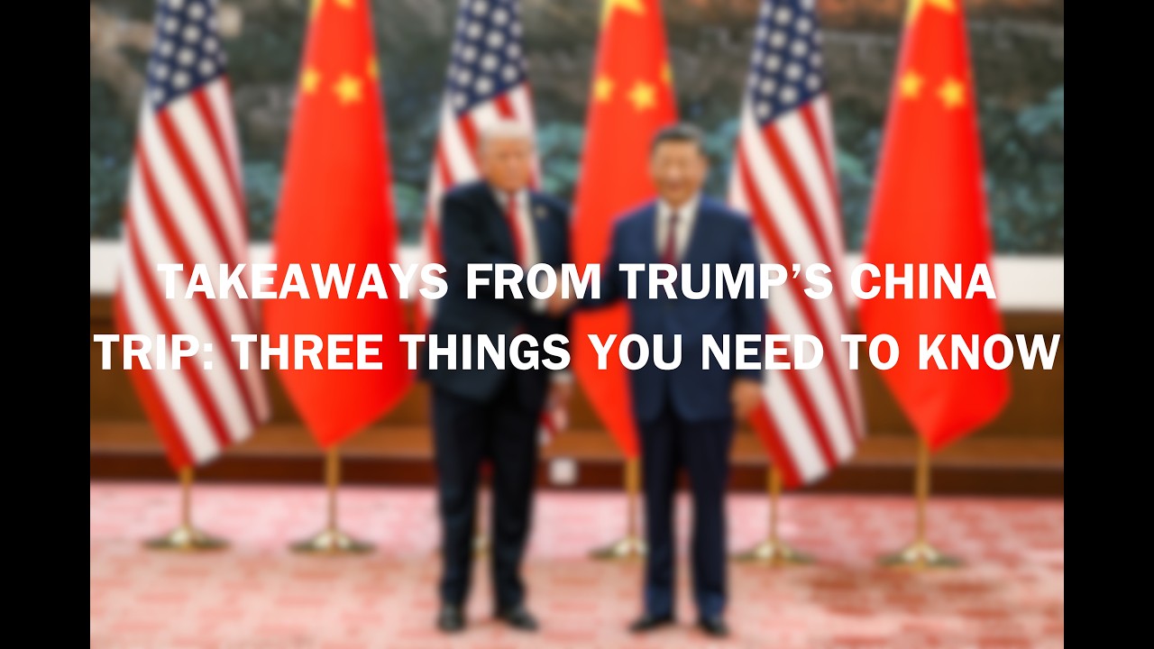 Takeaways from Trump's China Trip