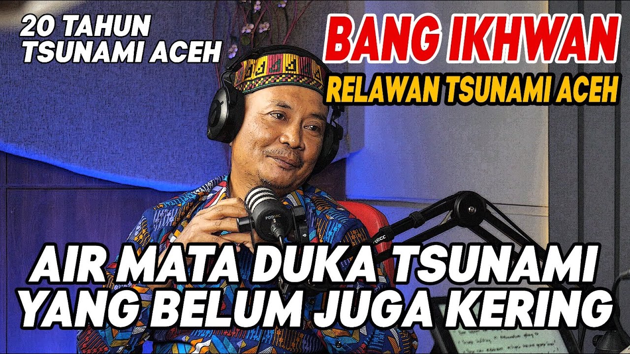 [Podcast] Kisah Relawan Tsunami, Saat Kemanusiaan Memanggil -(Mengenang 20 Tahun Tsunami Aceh)