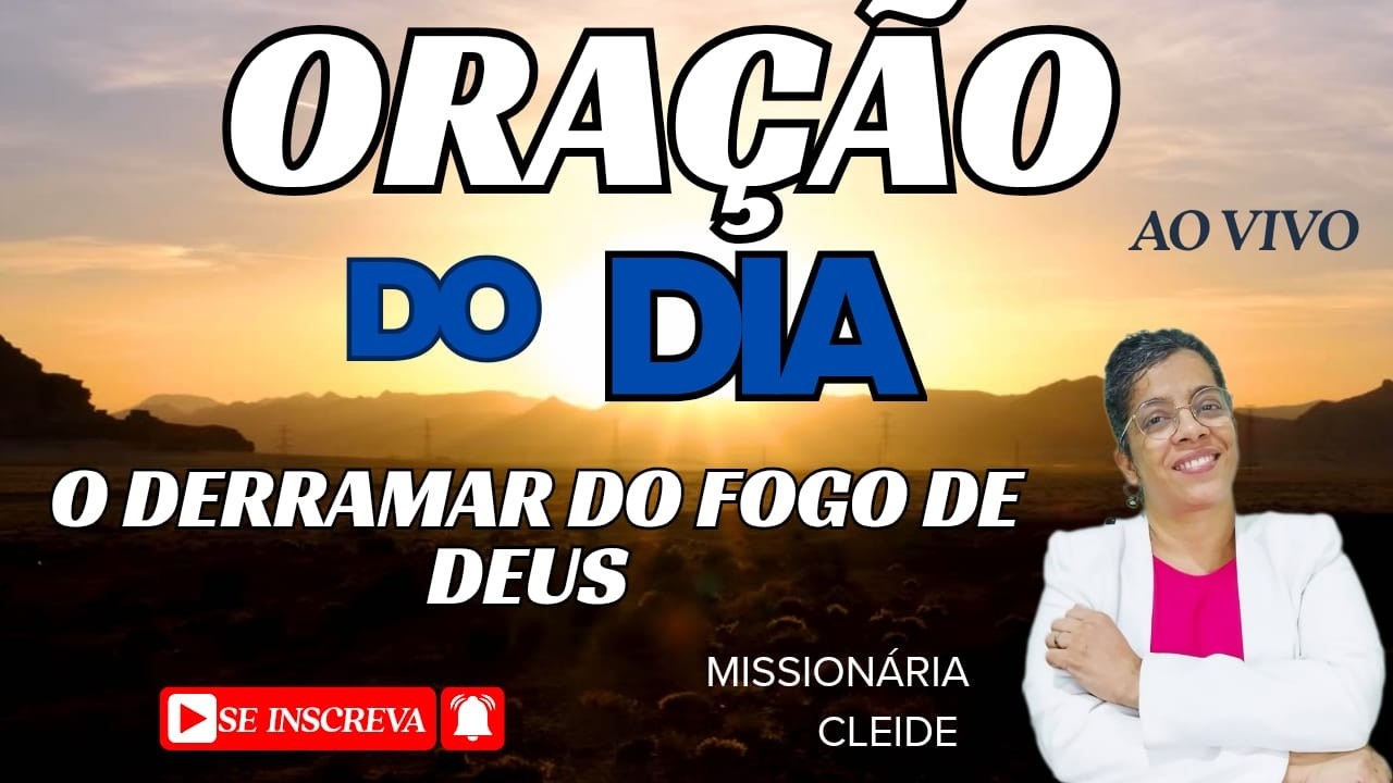 (🔴)🔥 ORAÇÃO DO DIA-05 DE FEVEREIRO - O DERRAMAR do FOGO DE DEUS ⚡ Missionária Cleide