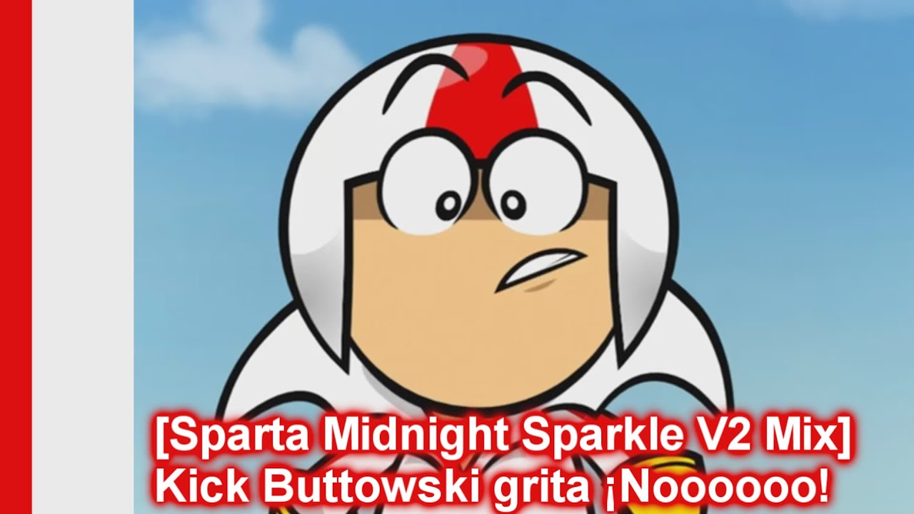 [Sparta Midnight Sparkle V2 Mix] Kick Buttowski grita ¡Noooooo! (El auto de papá)