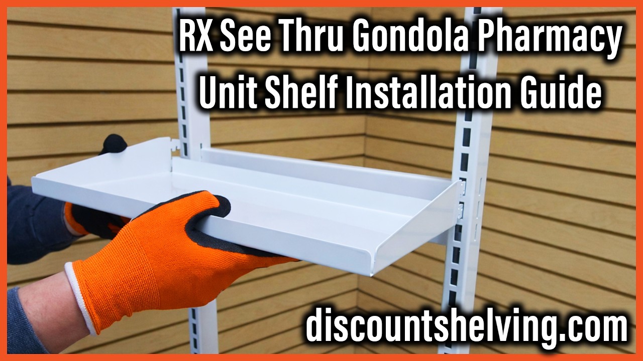 RX See Thru Gondola Pharmacy Unit Shelf Installation Guide
