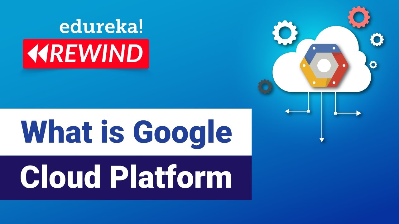 Google Cloud AI Platform Tutorial | Google Cloud AI Platform   | GCP Training | Edureka Rewind - 1