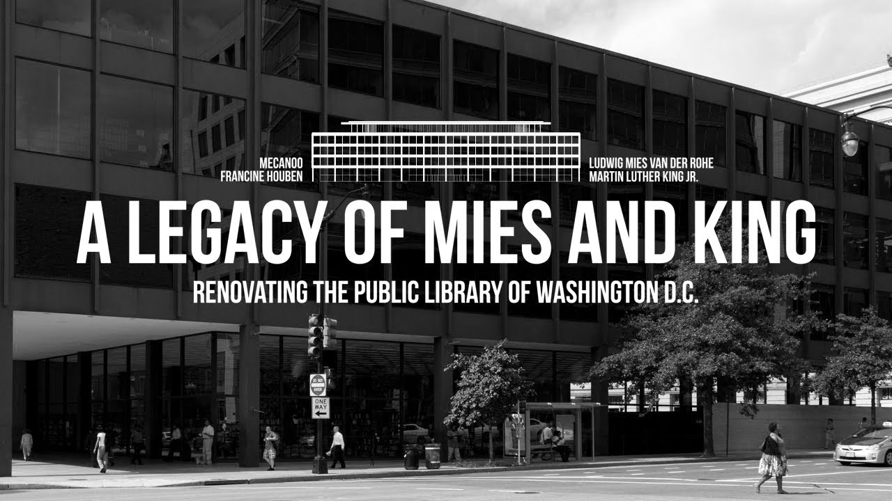 A Legacy of Mies and King - Renovating the Public Library of Washington D.C.