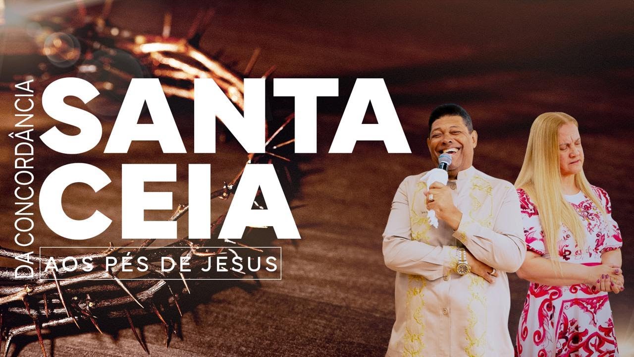 SANTA CEIA DA CONCORDÂNCIA AOS PÉS DE JESUS 08/09/24 #ApóstoloValdemiro