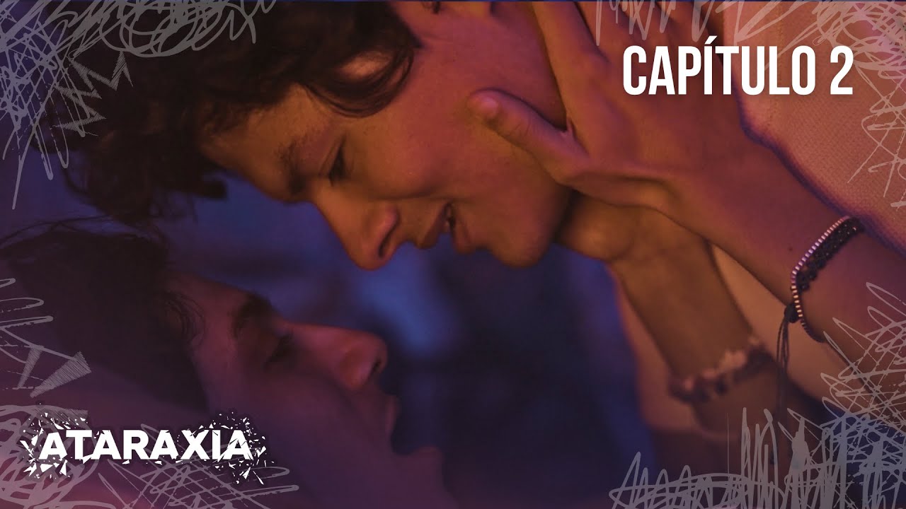 ATARAXIA | CAPÍTULO 2: NOSOTROS JUGAMOS CON FUEGO (Serie Web LGBT)