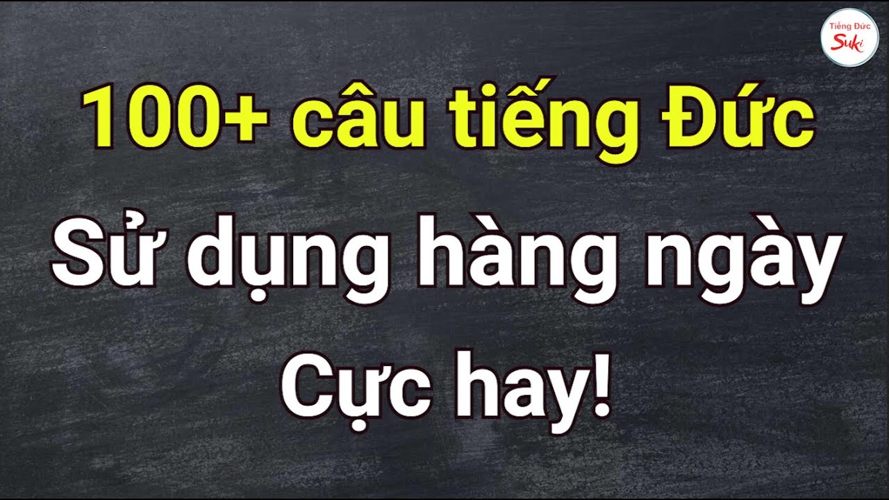 100+ Câu Tiếng Đức Sử Dụng Hàng Ngày | Cực hay