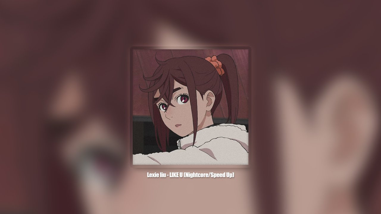 Lexie liu - LIKE U (Nightcore/Speed Up)