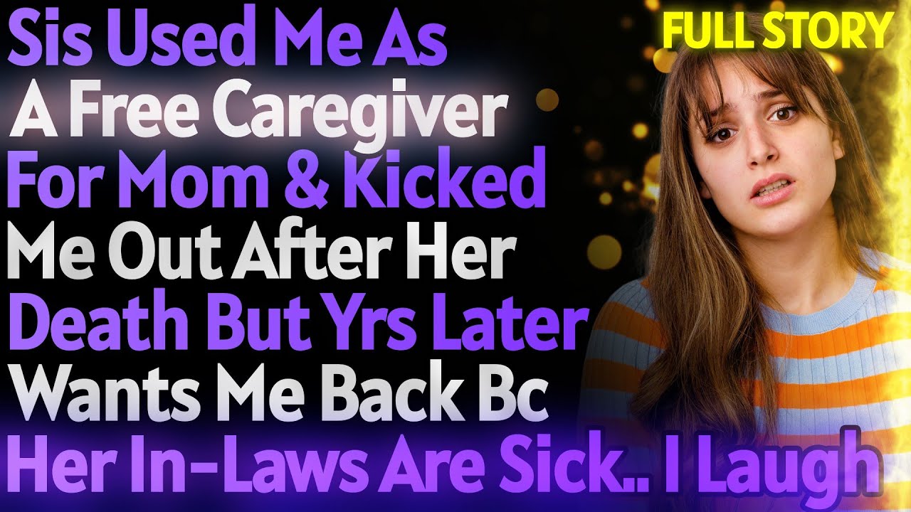 Sis Used Me As A Free Caregiver For Mom & Made Me Homeless After Her Death But Now...