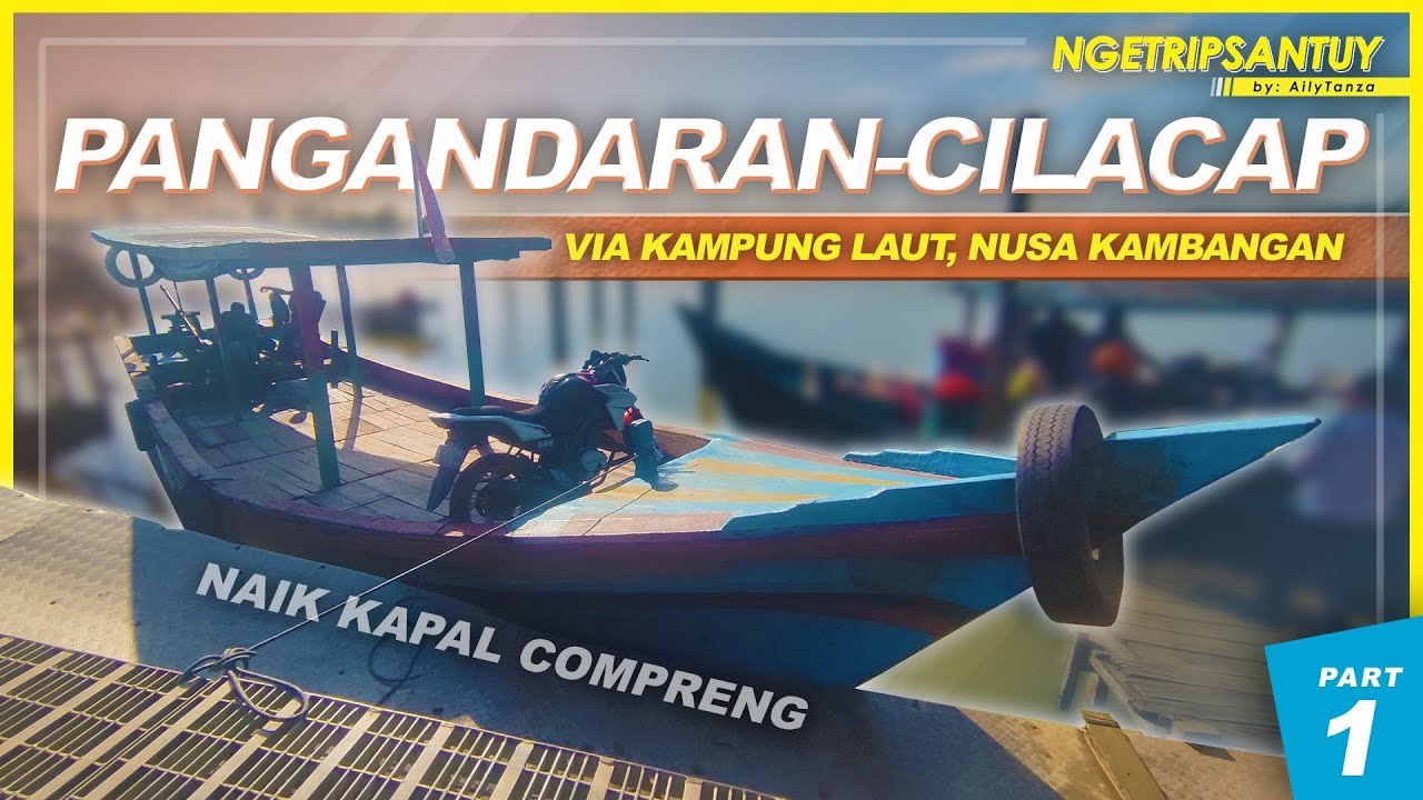 NYOBAIN NAIK KAPAL DARI PELABUHAN MAJINGKLAK ⛵🛶 | Trip by Kapal Compreng Pangandaran - Cilacap (1/2)
